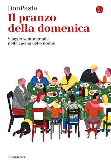 Mangiarsi le parole: "Il pranzo della domenica. Viaggio sentimentale nella cucina delle nonne" di DonPasta